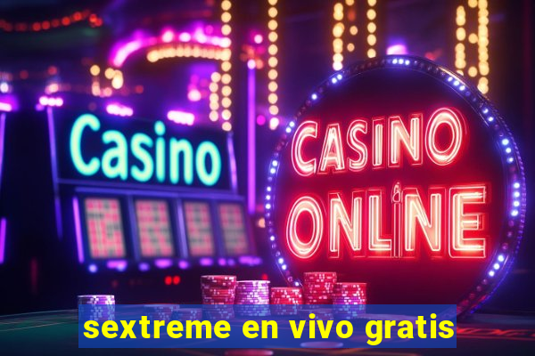 sextreme en vivo gratis